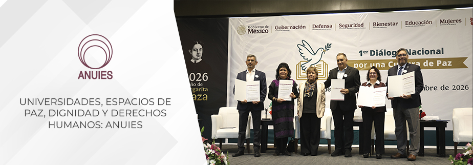 UNIVERSIDADES, ESPACIOS DE PAZ, DIGNIDAD Y DERECHOS HUMANOS: ANUIES